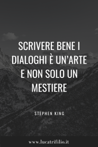 Scrivere bene i dialoghi è un’arte - Stephen King