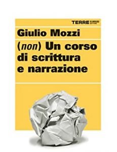 Copertina non un corso di scrittura e narrazione - Giulio Mozzi